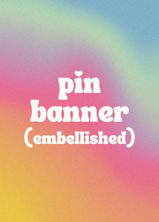 *PRE-ORDER* custom pin banner (embellished)