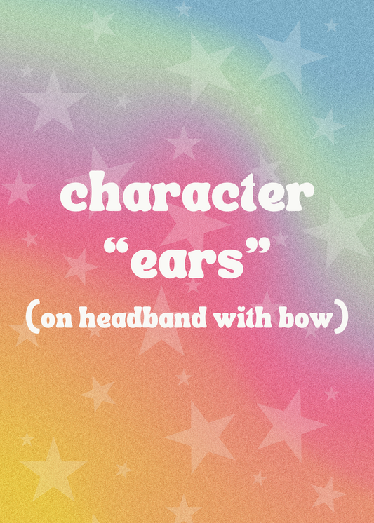 *PRE-ORDER* custom character ears (on headband with bow)
